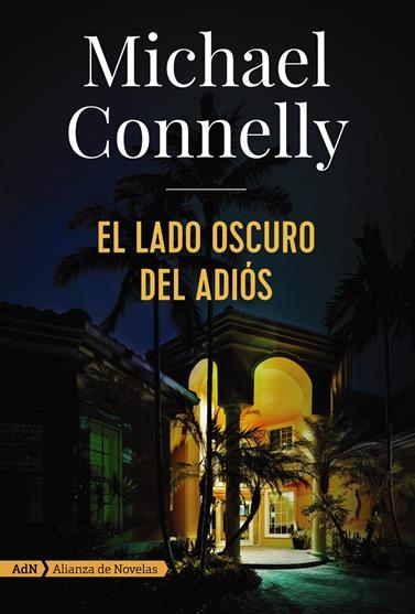 LADO OSCURO DEL ADIÓS, EL | 9788491049166 | CONNELLY, MICHAEL