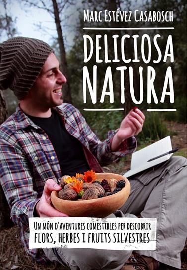 DELICIOSA NATURA | 9788490341414 | ESTEVEZ I CASABOSCH, MARC