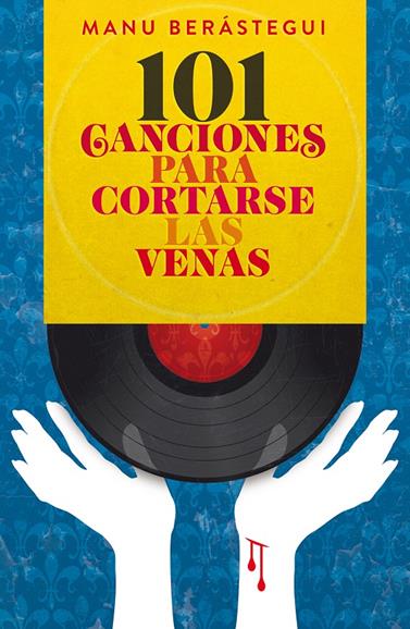 101 CANCIONES PARA CORTARSE LAS VENAS | 9788415405443 | BERÁSTEGUI RUBIO, MANUEL