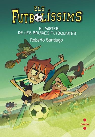 FUTBOLISSIMS.19/ EL MISTERI DE LES BRUIXES FUTBOLISTES | 9788466149648 | SANTIAGO, ROBERTO