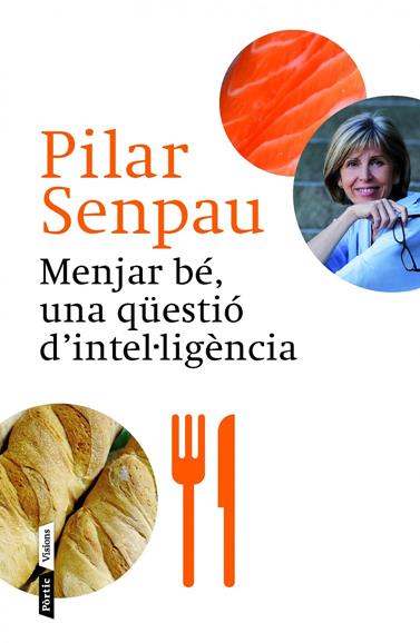 MENJAR BÉ, UNA QÜESTIÓ D'INTEL·LIGÈNCIA | 9788498092592 | SENPAU, PILAR