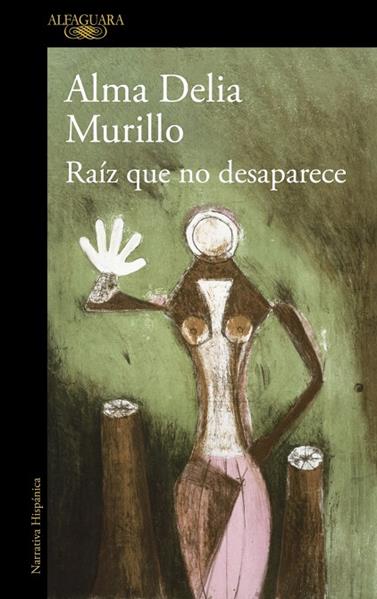RAÍZ QUE NO DESAPARECE | 9788410299603 | MURILLO, ALMA DELIA
