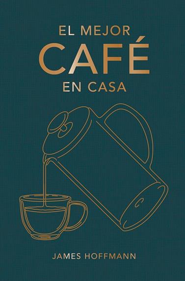 MEJOR CAFÉ EN CASA, EL | 9788419043184 | HOFFMANN, JAMES