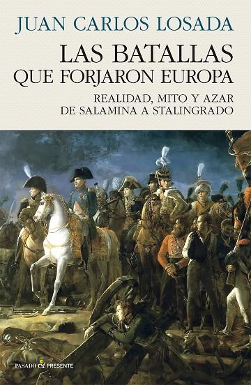 BATALLAS QUE FORJARON EUROPA, LAS | 9788412899535 | LOSADA MALVÁREZ, JUAN CARLOS
