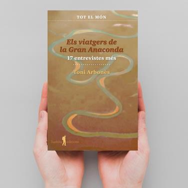 VIATGERS DE LA GRAN ANACONDA (17 ENTREVISTES MÉS), ELS | 9788412698879 | TONI, ARBONÈS