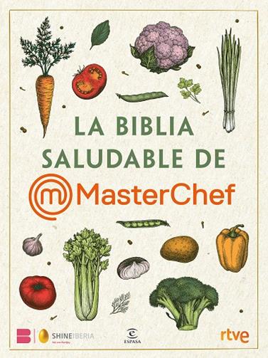 BIBLIA SALUDABLE DE MASTERCHEF, LA | 9788467072280 | SHINE/RTVE