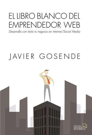 LIBRO BLANCO DEL EMPRENDEDOR WEB, EL | 9788441534568 | GOSENDE GRELA, JAVIER