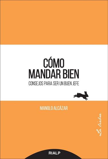 CÓMO MANDAR BIEN | 9788432149658 | ALCÁZAR GARCÍA, MANUEL