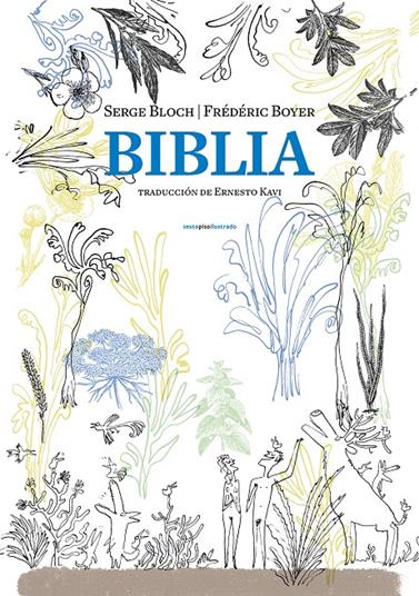 BIBLIA-SEXTO PISO ILUSTRADO- | 9788416677313 | BOYER, FRÉDÉRIC/ BLOCH, SERGE