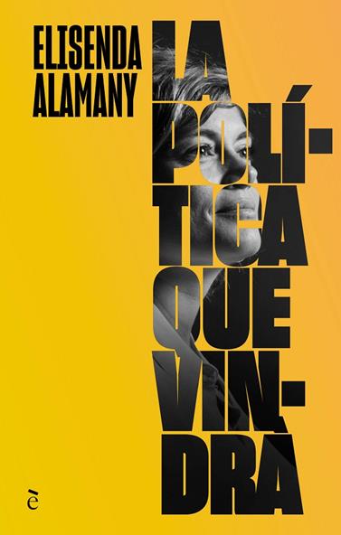POLÍTICA QUE VINDRÀ, LA | 9788441232365 | ALAMANY GUTIÉRREZ, ELISENDA
