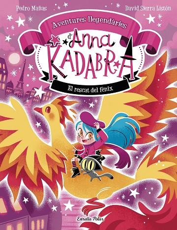 ANNA KADABRA  AVENTURES LLEGENDÀRIES 4. EL RESCAT DEL FÈNIX | 9791387903060 | PEDRO MAÑAS/SIERRA LISTÓN, DAVID