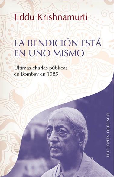 BENDICIÓN ESTÁ EN UNO MISMO, LA | 9788497779531 | KRISHNAMURTI, JEDDU