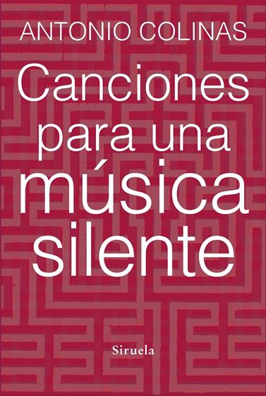 CANCIONES PARA UNA MÚSICA SILENTE | 9788415937678 | COLINAS, ANTONIO