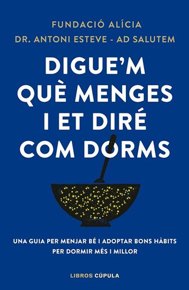 DIGUE'M QUÈ MENGES I ET DIRÉ COM DORMS | 9788448042523 | FUNDACIÓN ALÍCIA/DR. ANTONI ESTEVE-ADSALUTEM
