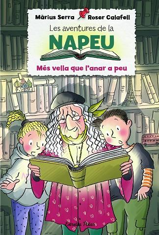 LES AVENTURES DE LA NAPEU.1/ MÉS VELLA QUE L'ANAR A PEU | 9788418135293 | SERRA, MÀRIUS/CALAFELL, ROSER