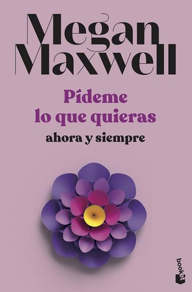 PÍDEME LO QUE QUIERAS, AHORA Y SIEMPRE | 9788408239239 | MAXWELL, MEGAN