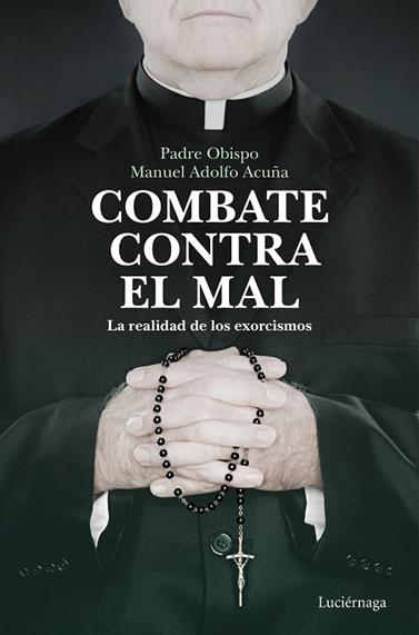 COMBATE CONTRA EL MAL | 9788418015526 | PADRE OBISPO MANUEL ADOLFO ACUÑA