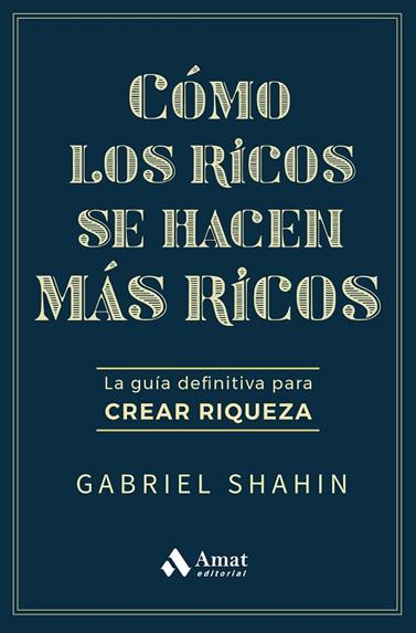CÓMO LOS RICOS SE HACEN MÁS RICOS | 9788410451582 | SHAHIN, GABRIEL