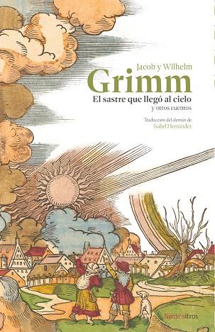 SASTRE QUE LLEGÓ AL CIELO Y OTROS CUENTOS, EL | 9788410200548 | GRIMM, JACOB Y WILHELM