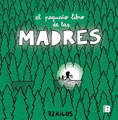 PEQUEÑO LIBRO DE LAS MADRES, EL | 9788466681117 | 72 KILOS