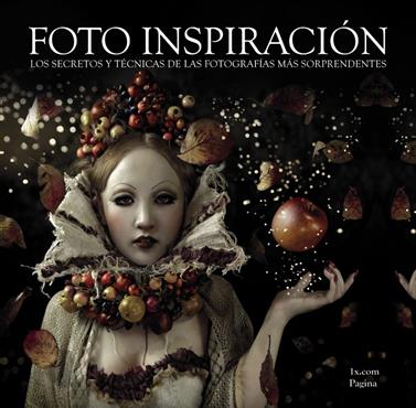 FOTO INSPIRACIÓN. LOS SECRETOS Y TÉCNICAS DE LAS FOTOGRAFÍAS MÁS SORPRENDENTES | 9788441532908 | 1X.COM