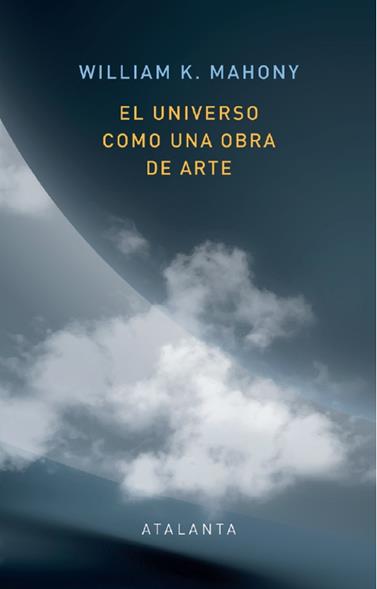 UNIVERSO COMO UNA OBRA DE ARTE, EL | 9788412431568 | MAHONEY, WILLIAM K.