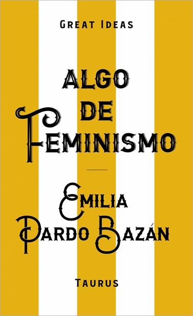 ALGO DE FEMINISMO (SERIE GREAT IDEAS) | 9788430629152 | PARDO BAZÁN, EMILIA