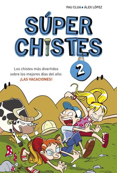 CHISTES MÁS DIVERTIDOS SOBRE LOS MEJORES DÍAS DEL AÑO: ¡LAS VACACIONES! (SÚP | 9788415580676 | PAU CLUA SARRÓ/ÁLEX LÓPEZ