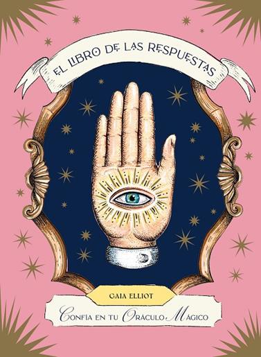 LIBRO DE LAS RESPUESTAS CONFÍA EN TU ORÁCULO MÁGICO, EL | 9788419043443 | ELLIOT, GAIA