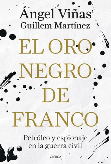 ORO NEGRO DE FRANCO, EL | 9788491998181 | VIÑAS, ÁNGEL/MARTÍNEZ MOLINOS, GUILLEM