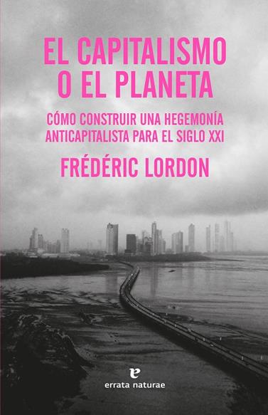 CAPITALISMO O EL PLANETA, EL | 9788419158130 | LORDON, FRÉDÉRIC