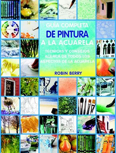 GUIA COMPLETA DE TECNICAS DE ACUARELA | 9788415053187 | BERRY, ROBIN