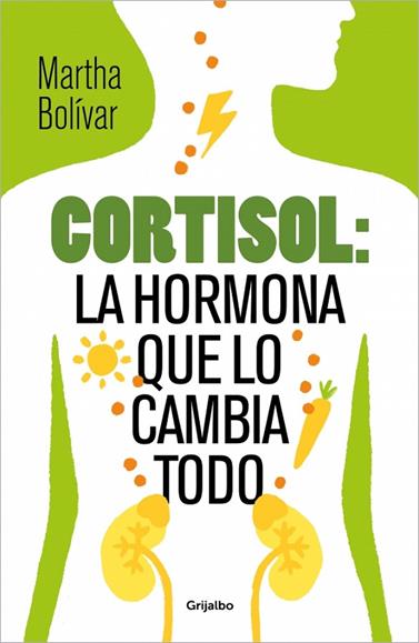 CORTISOL: LA HORMONA QUE LO CAMBIA TODO | 9788425370618 | BOLÍVAR, MARTHA