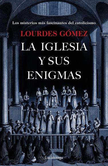 IGLESIA Y SUS ENIGMAS, LA | 9788417371203 | GÓMEZ MARTÍN, LOURDES