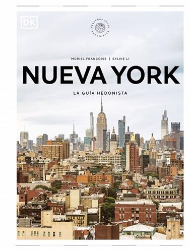 NUEVA YORK. LA GUÍA HEDONISTA  | 9780241804773 | DK