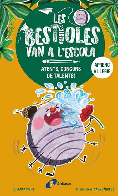 BESTIOLES VAN A L'ESCOLA 02. ATENTS, CONCURS DE TALENTS! | 9788413493367 | ISERN, SUSANNA