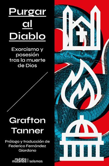 PURGANDO AL DIABLO: EXORCISMO Y POSESIÓN TRAS LA MUERTE DE DIOS | 9788412979862 | TANNER, GRAFTON
