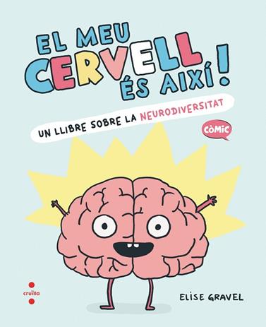 MEU CERVELL ÉS AIXÍ, EL | 9788466157988 | GRAVEL, ELISE