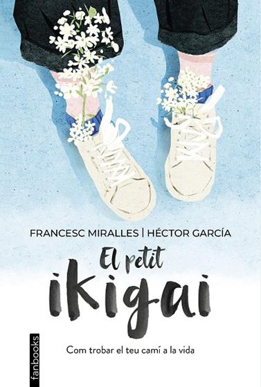 PETIT IKIGAI, EL | 9788418327377 | MIRALLES, FRANCESC/GARCÍA, HÉCTOR