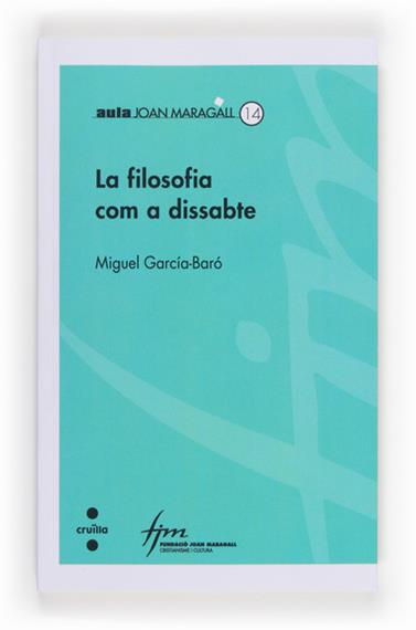 FILOSOFIA COM A DISSABTE, LA | 9788466133784 | GARCIA BARO, MIGUEL