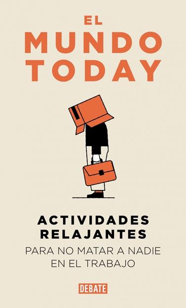 ACTIVIDADES RELAJANTES PARA NO MATAR A NADIE EN EL TRABAJO | 9791387904654 | EL MUNDO TODAY