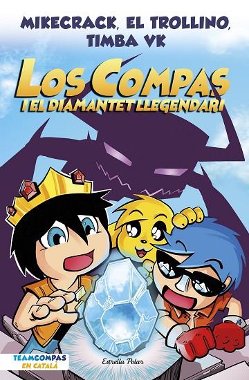 COMPAS.1/ LOS COMPAS I EL DIAMANTET LLEGENDARI | 9788413892993 | MIKECRACK, EL TROLLINO Y TIMBA VK