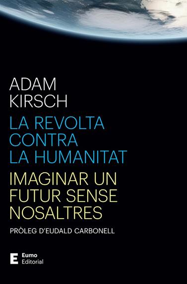 REVOLTA CONTRA LA HUMANITAT, LA | 9788497668316 | KIRSCH, ADAM/CARBONELL ROURA, EUDALD
