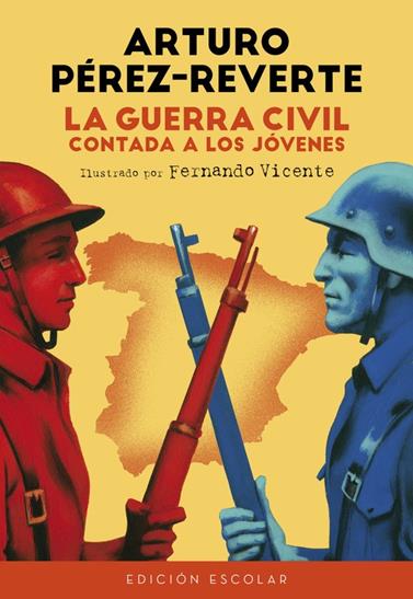 GUERRA CIVIL CONTADA A LOS JÓVENES (EDICIÓN ESCOLAR), LA | 9788420482835 | PEREZ-REVERTE, ARTURO