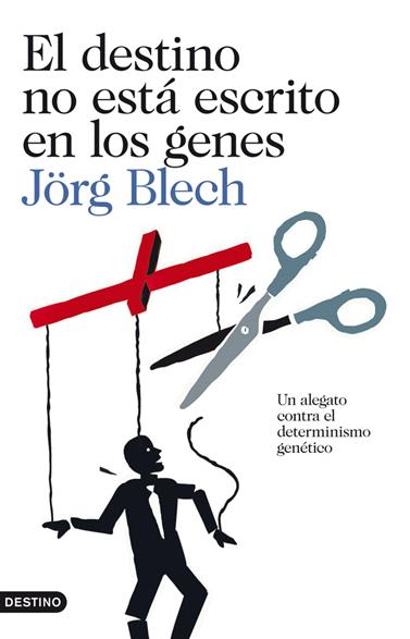 DESTINO NO ESTÁ ESCRITO EN LOS GENES, EL | 9788423327812 | BLECH, JORG