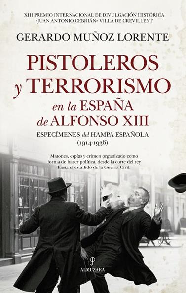 PISTOLEROS Y TERRORISMO EN LA ESPAÑA DE ALFONSO XIII | 9791370200138 | GERARDO MUÑOZ LORENTE