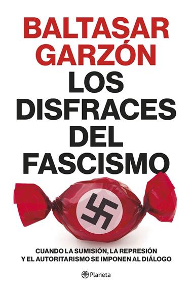 DISFRACES DEL FASCISMO, LOS | 9788408257400 | GARZÓN, BALTASAR