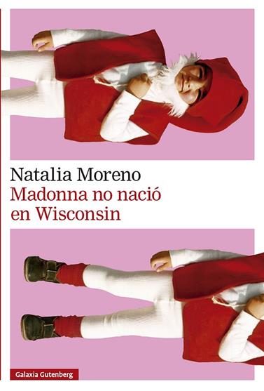 MADONNA NO NACIÓ EN WISCONSIN | 9791388019524 | MORENO, NATALIA