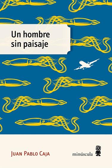 UN HOMBRE SIN PAISAJE | 9791399004083 | CAJA, JUAN PABLO