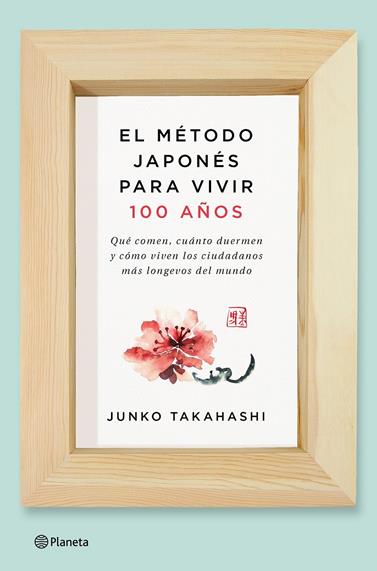 MÉTODO JAPONÉS PARA VIVIR 100 AÑOS, EL | 9788408166559 | JUNKO TAKAHASHI